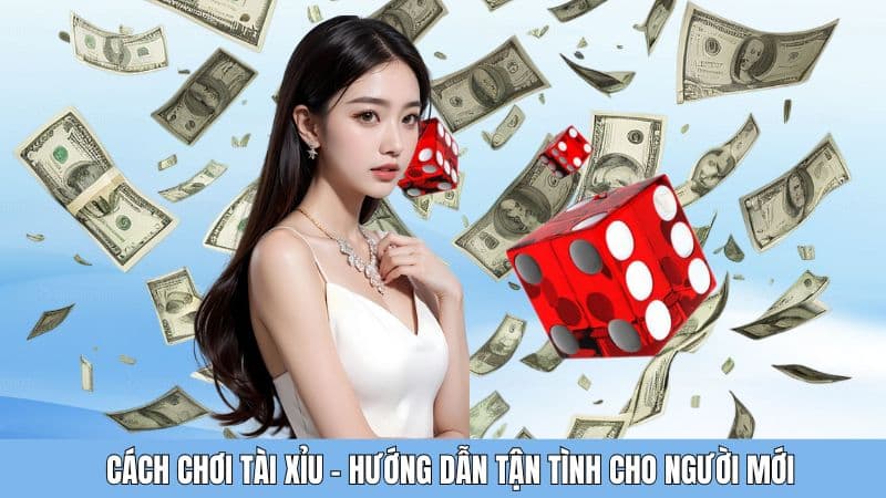 Cách Chơi Tài Xỉu