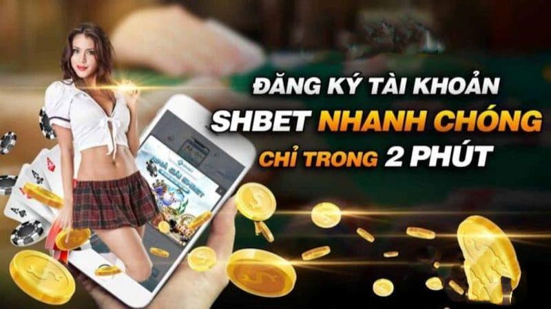 Đăng ký SHBET chỉ mất 2 phút, có ngay tài khoản