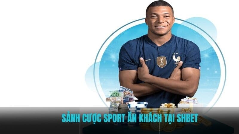 Sảnh cược sport ăn khách tại SHBET